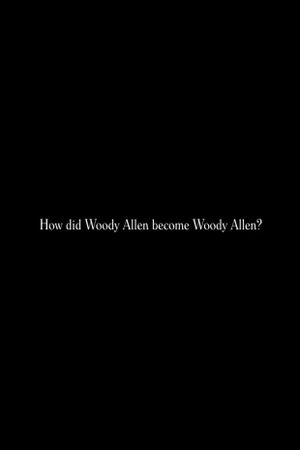 How did Woody Allen become Woody Allen?'s poster