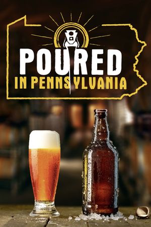 Poured in Pennsylvania's poster