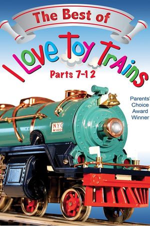 The Best of I Love Toy Trains, Parts 7-12's poster