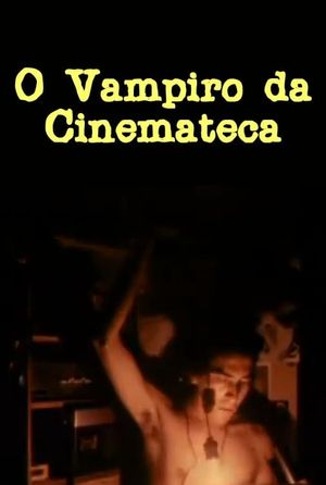 O Vampiro da Cinemateca's poster