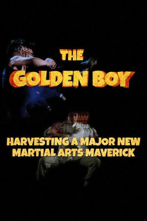 The Golden Boy - Harvesting A Major New Martial Arts Maverick's poster image