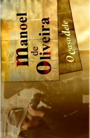 Manoel de Oliveira, O Caso Dele's poster