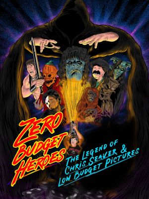Zero Budget Heroes: The Legend of Chris Seaver & Low Budget Pictures's poster