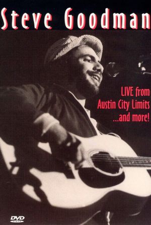 Steve Goodman: Live from Austin City Limits... and More's poster