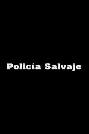 Policía Salvaje's poster image