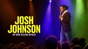 Josh Johnson: Up Here Killing Myself's poster