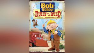 Bob the Builder: Built to be Wild's poster