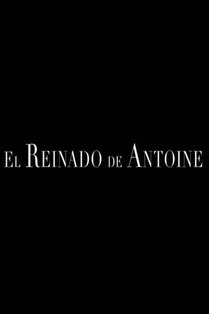 The Reign of Antoine's poster