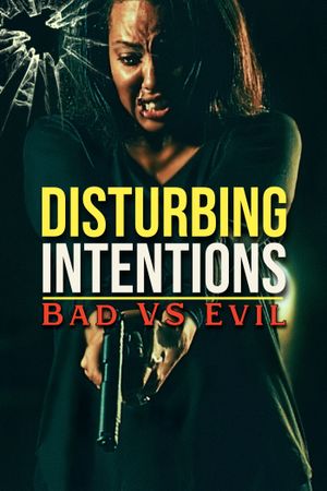Disturbing Intentions: Bad vs Evil's poster