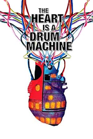 The Heart Is a Drum Machine's poster