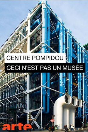 Centre Pompidou: Ceci n'est pas un musée's poster