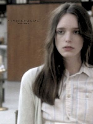 Nymphomaniac: Vol. I's poster