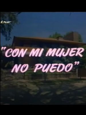 Con mi mujer no puedo's poster