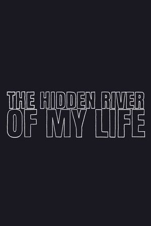 The Hidden River of My Life's poster