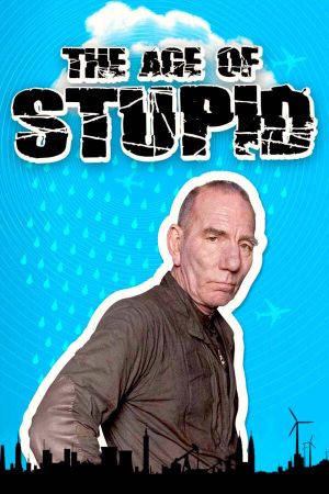 The Age of Stupid's poster