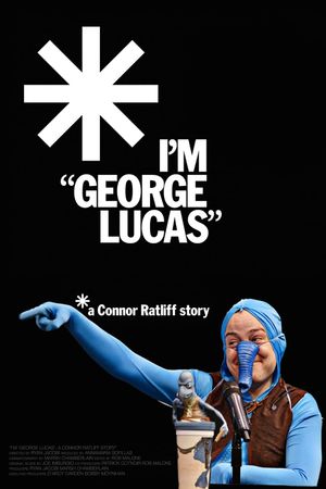 I'm 'George Lucas': A Connor Ratliff Story's poster