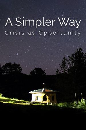 A Simpler Way: Crisis as Opportunity's poster