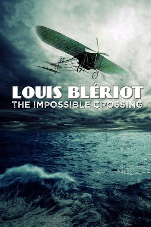 Blériot, l'impossible traversée's poster