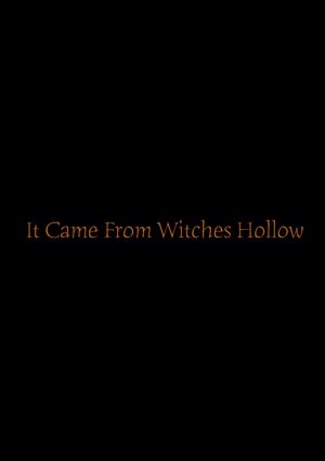 It Came From Witches Hollow's poster