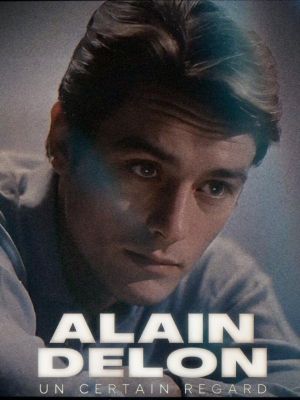 Alain Delon, un certain regard's poster