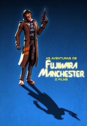 As Aventuras de Fujiwara Manchester: O Filme's poster