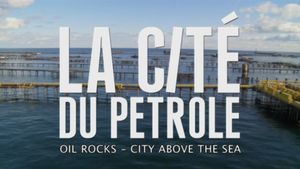 Oil Rocks: City Above the Sea's poster