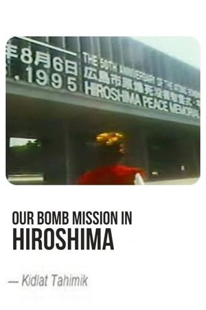 Our Bomb Mission in Hiroshima's poster