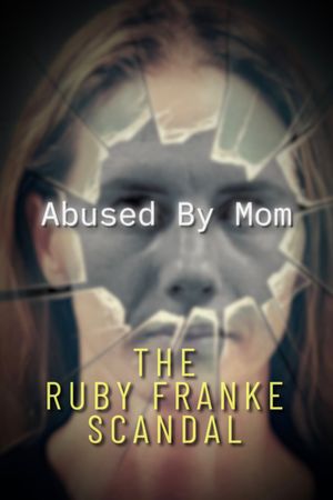 Abused by Mum: The Ruby Franke Scandal's poster