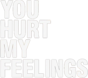 You Hurt My Feelings's poster