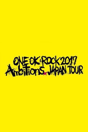 ONE OK ROCK 2017 ''Ambitions'' JAPAN TOUR's poster
