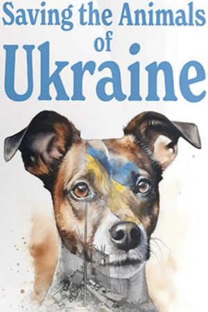 Saving the Animals of Ukraine's poster