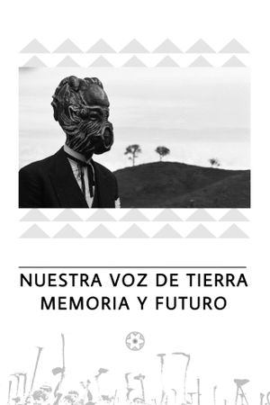 Nuestra voz de tierra, memoria y futuro's poster