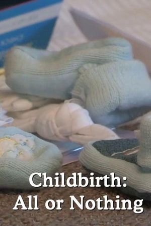 Childbirth: All or Nothing's poster