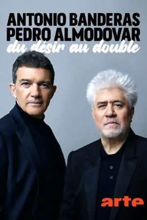 Antonio Banderas et Pedro Almodóvar : Du Désir au Double's poster