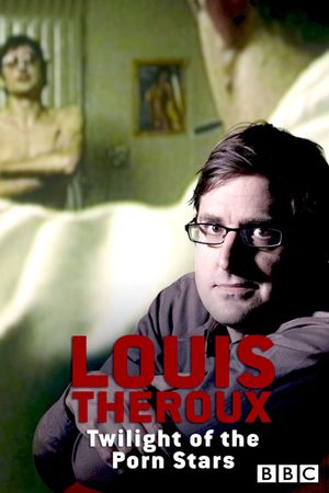 Louis Theroux: Twilight of the Porn Stars's poster