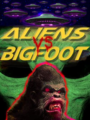 Aliens vs. Bigfoot's poster