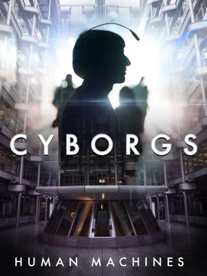 Cyborgs: Human Machines's poster