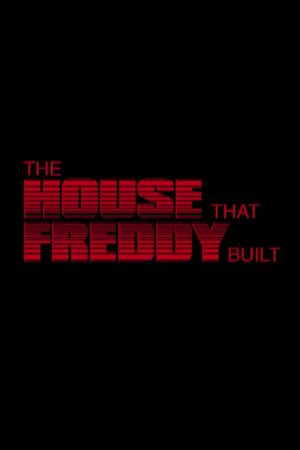 The House That Freddy Built's poster