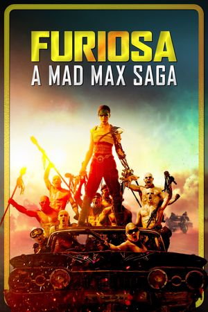 Furiosa: A Mad Max Saga's poster