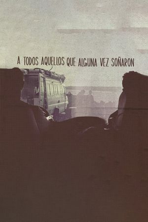 A todos aquellos que alguna vez soñaron's poster