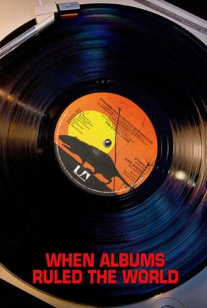 When Albums Ruled the World's poster