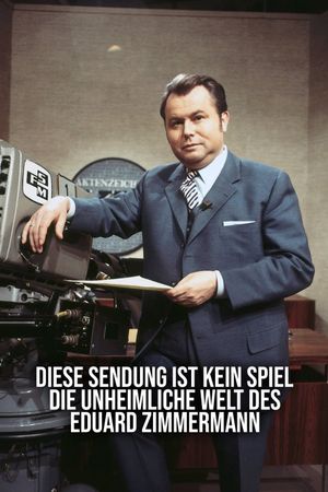 Diese Sendung ist kein Spiel – Die unheimliche Welt des Eduard Zimmermann's poster