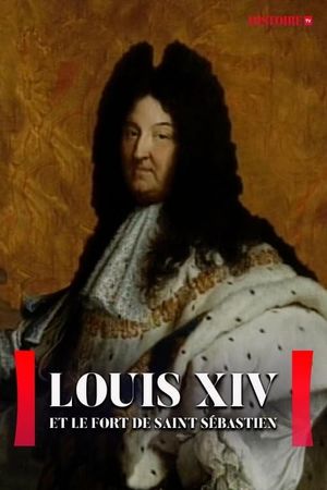 Louis XIV et l'énigme du fort Saint Sébastien's poster