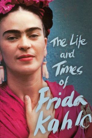 The Life and Times of Frida Kahlo's poster