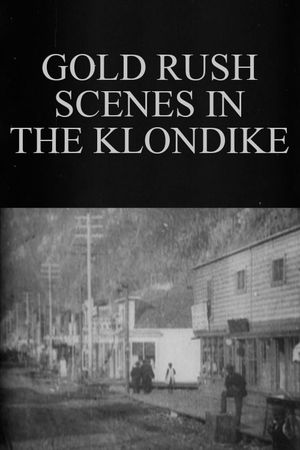 Gold Rush Scenes in the Klondike's poster