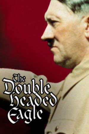 The Double-Headed Eagle: Hitler's Rise to Power 1918-1933's poster