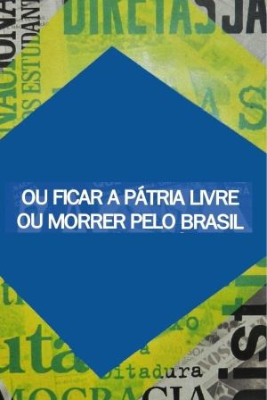 Ou Ficar a Pátria Livre ou Morrer Pelo Brasil's poster