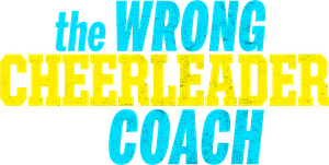 The Wrong Cheerleader Coach's poster