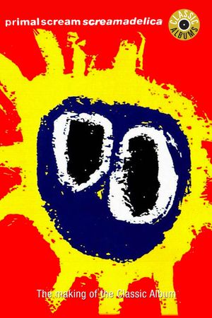 Classic Albums: Primal Scream - Screamadelica's poster