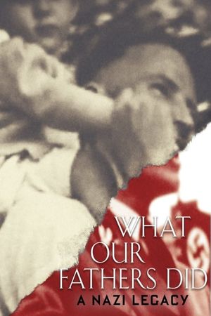 What Our Fathers Did: A Nazi Legacy's poster